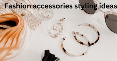 Fashion accessories styling ideas