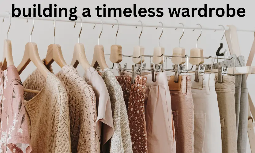 building a timeless wardrobe