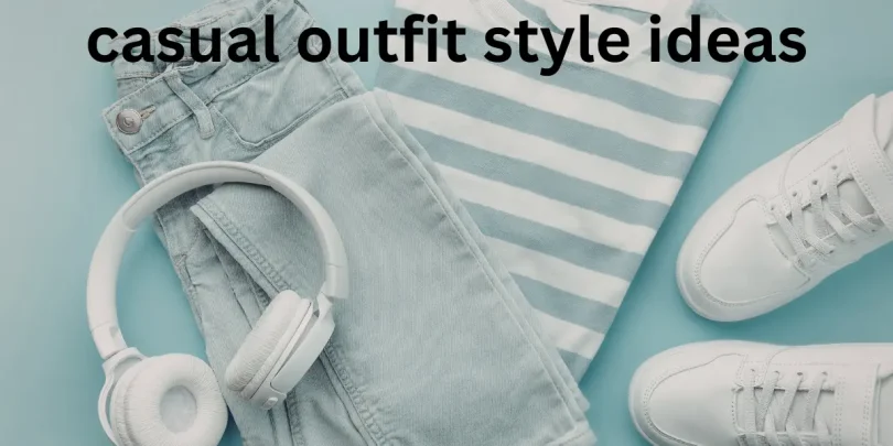 casual outfit style ideas