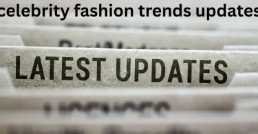 celebrity fashion trends updates