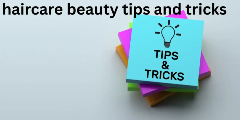 haircare beauty tips and tricks