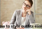 how to style outfits easily