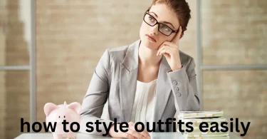 how to style outfits easily