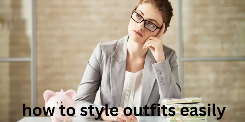how to style outfits easily