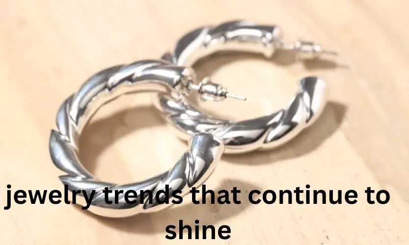 jewelry trends that continue to shine