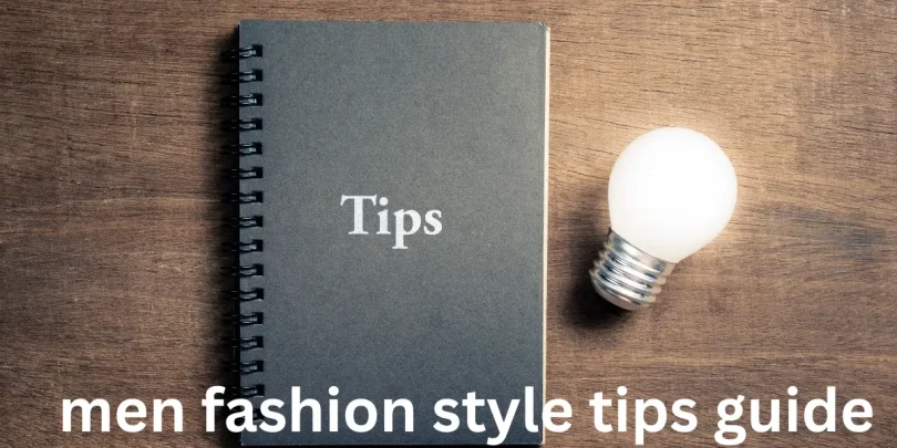 men fashion style tips guide