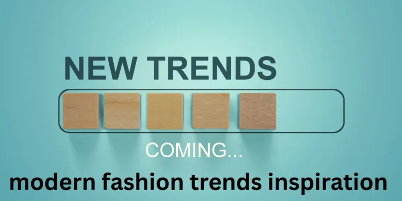 modern fashion trends inspiration