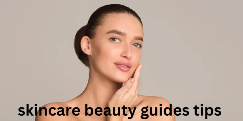 skincare beauty guides tips