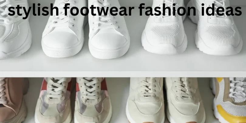 stylish footwear fashion ideas