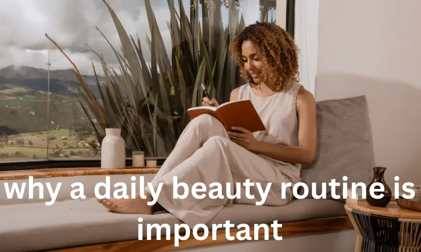 why a daily beauty routine is important